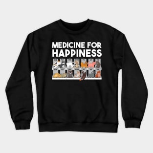 My Medicine For Happiness Called Cats every day Gift for Men Women Crewneck Sweatshirt